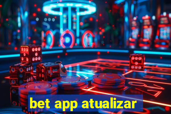 bet app atualizar